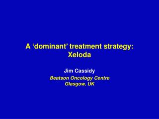 A ‘dominant’ treatment strategy: Xeloda