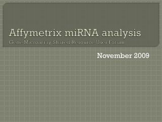 Affymetrix miRNA analysis Gene Microarray Shared Resource User Forum