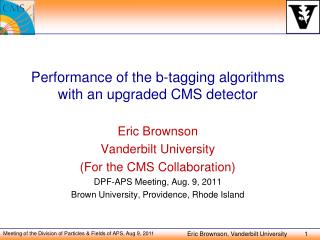 Performance of the b-tagging algorithms with an upgraded CMS detector Eric Brownson