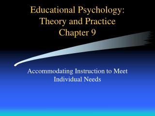 Educational Psychology: Theory and Practice Chapter 9