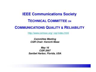 IEEE Communications Society T ECHNICAL C OMMITTEE ON C OMMUNICATIONS Q UALITY &amp; R ELIABILITY