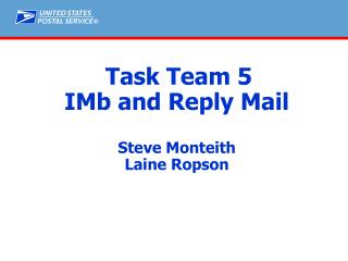 Task Team 5 IMb and Reply Mail Steve Monteith Laine Ropson