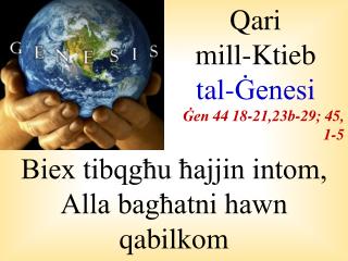 Qari mill-Ktieb tal-Ġenesi Ġen 44 18-21,23b-29; 45, 1-5