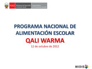 PROGRAMA NACIONAL DE ALIMENTACIÓN ESCOLAR QALI WARMA 12 de octubre de 2012