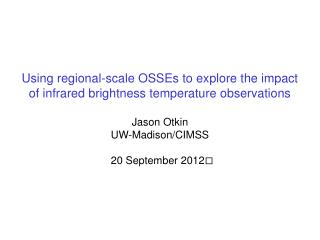 Using regional-scale OSSEs to explore the impact of infrared brightness temperature observations