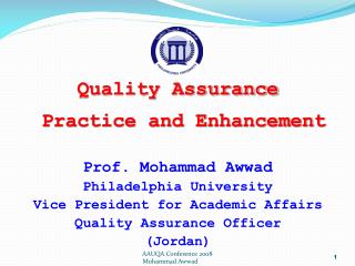 Quality Assurance Practice and Enhancement Prof. Mohammad Awwad Philadelphia University