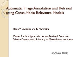 Automatic Image Annotation and Retreval using Cross-Media Relevance Models