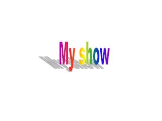 My show