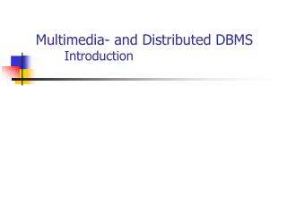 Multimedia- and Distributed DBMS 	Introduction