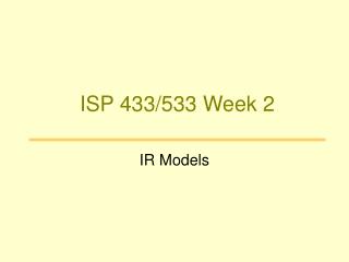 ISP 433/533 Week 2