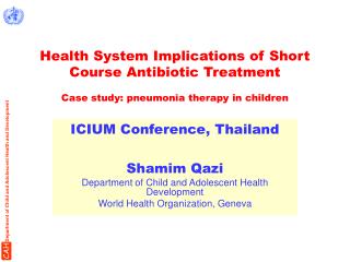 ICIUM Conference, Thailand Shamim Qazi Department of Child and Adolescent Health Development