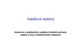 Vs ádkové reaktory