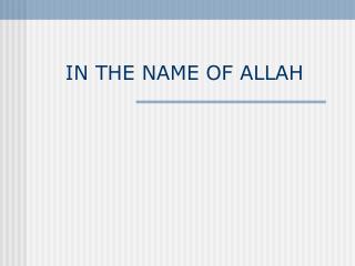 IN THE NAME OF ALLAH