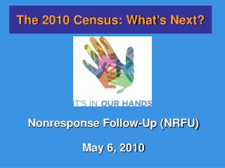 Nonresponse Follow-Up (NRFU) May 6, 2010