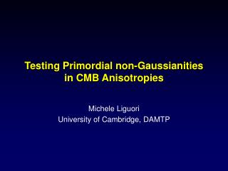 Testing Primordial non-Gaussianities in CMB Anisotropies