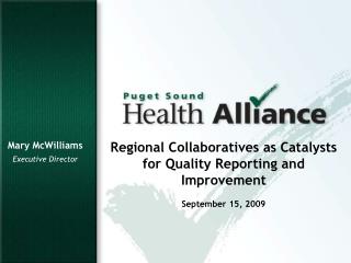 Regional Collaboratives as Catalysts for Quality Reporting and Improvement September 15, 2009