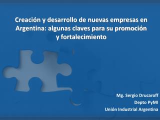 Mg. Sergio Drucaroff Depto PyMI Unión Industrial Argentina