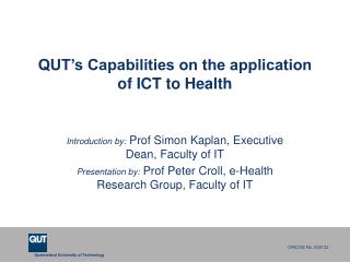 QUT’s Capabilities on the application of ICT to Health