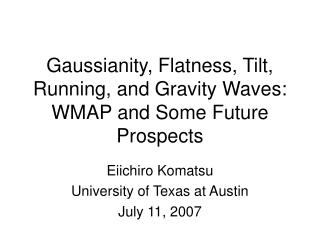 Gaussianity, Flatness, Tilt, Running, and Gravity Waves: WMAP and Some Future Prospects