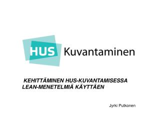 kehittäminen HUS- Kuvantamisessa Lean- menetelmiä Käyttäen