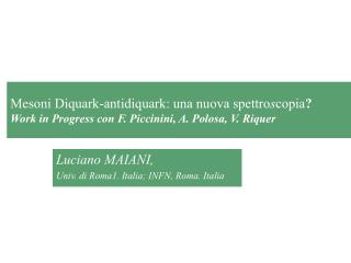 Luciano MAIANI, Univ. di Roma1. Italia; INFN, Roma. Italia