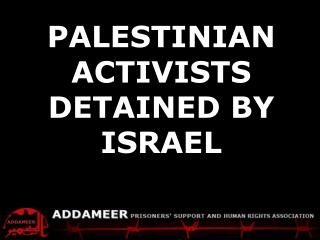 ADDAMEER Fact Sheet Palestinians detained by Israel