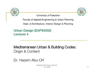 Urban Design (EAPS4202) Lecturer 4 Mediterranean Urban &amp; Building Codes: Origin &amp; Content