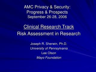 AMC Privacy &amp; Security: Progress &amp; Prospects September 26-28, 2006