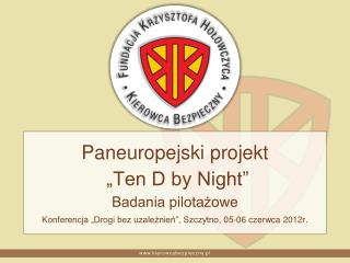 Paneuropejski projekt „Ten D by Night” Badania pilotażowe