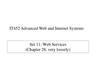 Set 11: Web Services (Chapter 28, very loosely)