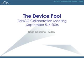 The Device Pool TANGO Collaboration Meeting September 5, 6 2006