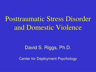 Posttraumatic Stress Disorder and Domestic Violence