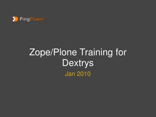 Zope/Plone Training for Dextrys