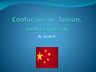 Confucianism , Taoism, and Legalism