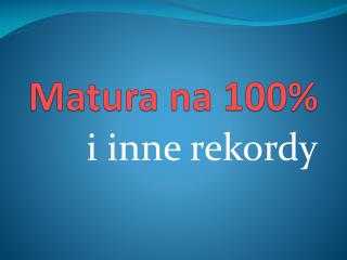 Matura na 100%