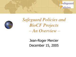 Safeguard Policies and BioCF Projects – An Overview –