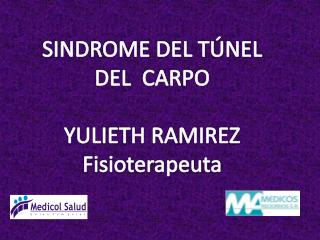 SINDROME DEL TÚNEL DEL CARPO YULIETH RAMIREZ Fisioterapeuta