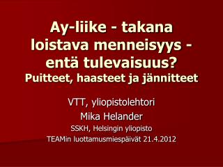 Ay-liike - takana loistava menneisyys - entä tulevaisuus? Puitteet, haasteet ja jännitteet