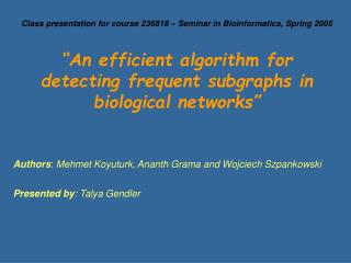 Authors : Mehmet Koyuturk, Ananth Grama and Wojciech Szpankowski Presented by : Talya Gendler