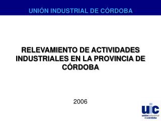 RELEVAMIENTO DE ACTIVIDADES INDUSTRIALES EN LA PROVINCIA DE CÓRDOBA 2006