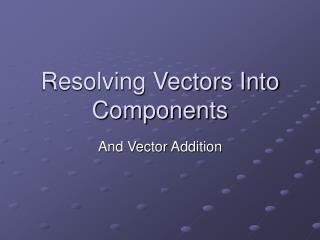 Resolving Vectors Into Components