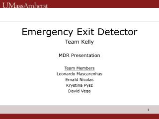 Emergency Exit Detector Team Kelly MDR Presentation Team Members Leonardo Mascarenhas