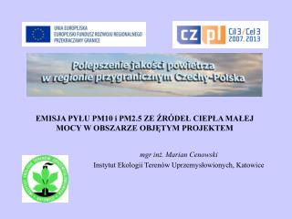 EMISJA PYŁU PM10 i PM2.5 ZE ŹRÓDEŁ CIEPŁA MAŁEJ MOCY W OBSZARZE OBJĘTYM PROJEKTEM