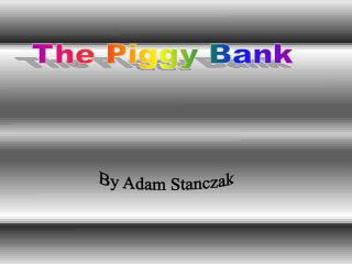 The Piggy Bank