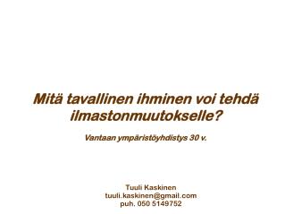 Mitä tavallinen ihminen voi tehdä ilmastonmuutokselle? Vantaan ympäristöyhdistys 30 v.