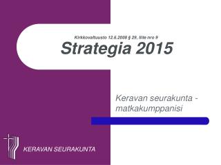 Kirkkovaltuusto 12.6.2008 § 29, liite nro 9 Strategia 2015