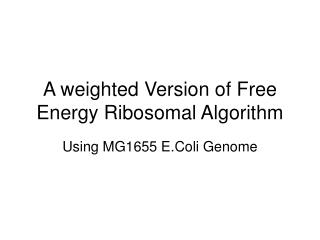 A weighted Version of Free Energy Ribosomal Algorithm
