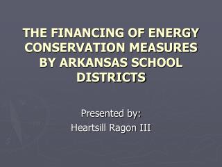 THE FINANCING OF ENERGY CONSERVATION MEASURES BY ARKANSAS SCHOOL DISTRICTS