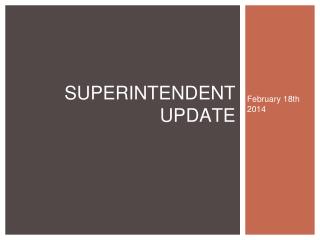 SUPERINTENDENT UPDATE