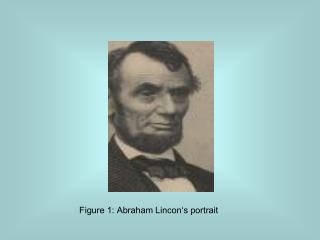 Figure 1: Abraham Lincon‘s portrait